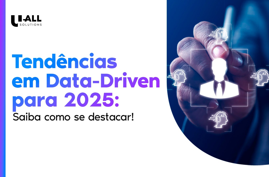 Tendências em Data – Driven para 2025: Saiba como se destacar!