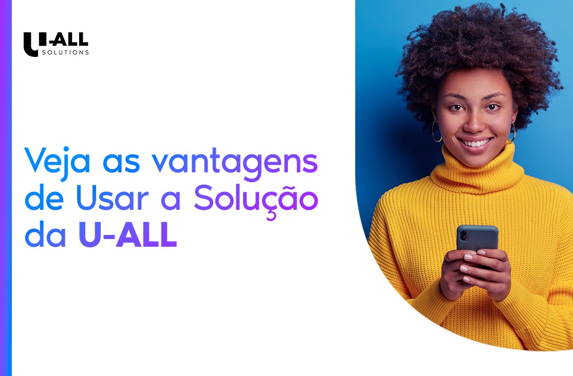 Veja as vantagens de Usar a Solução da U-ALL