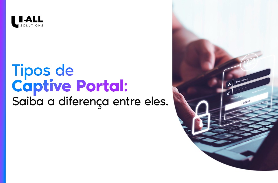 Tipos de Captive Portal: Saiba a diferença entre eles.