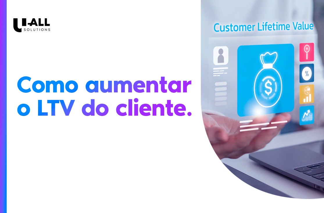 Como aumentar o LTV do cliente: melhores dicas e estratégias