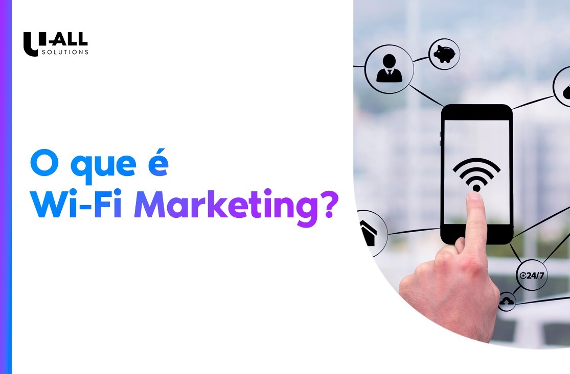 Wi-Fi Marketing: o que é, como funciona e principais benefícios