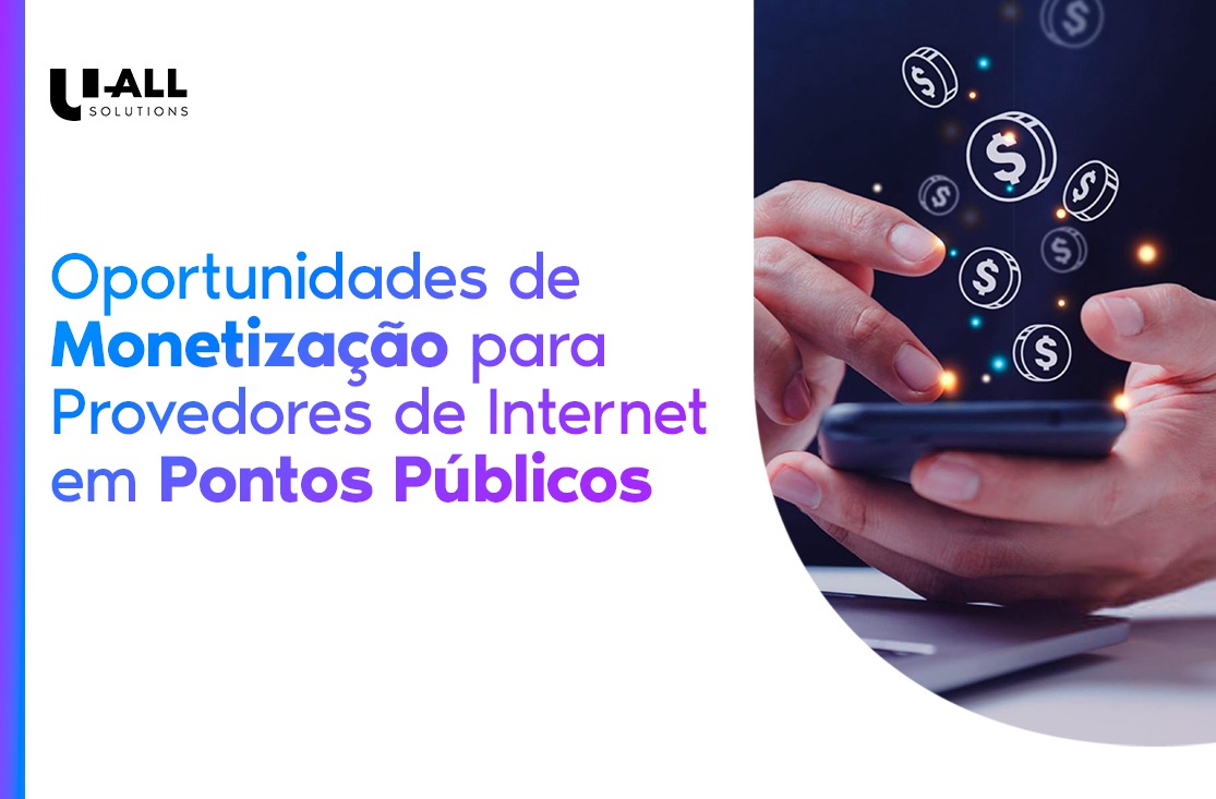 Oportunidades de Monetização para Provedores de Internet em Pontos Públicos.