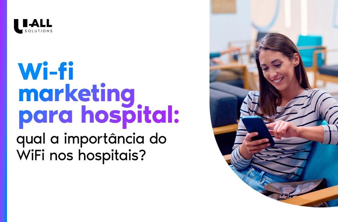 WiFi Marketing para Hospitais: Conectando Cuidados e Estratégia