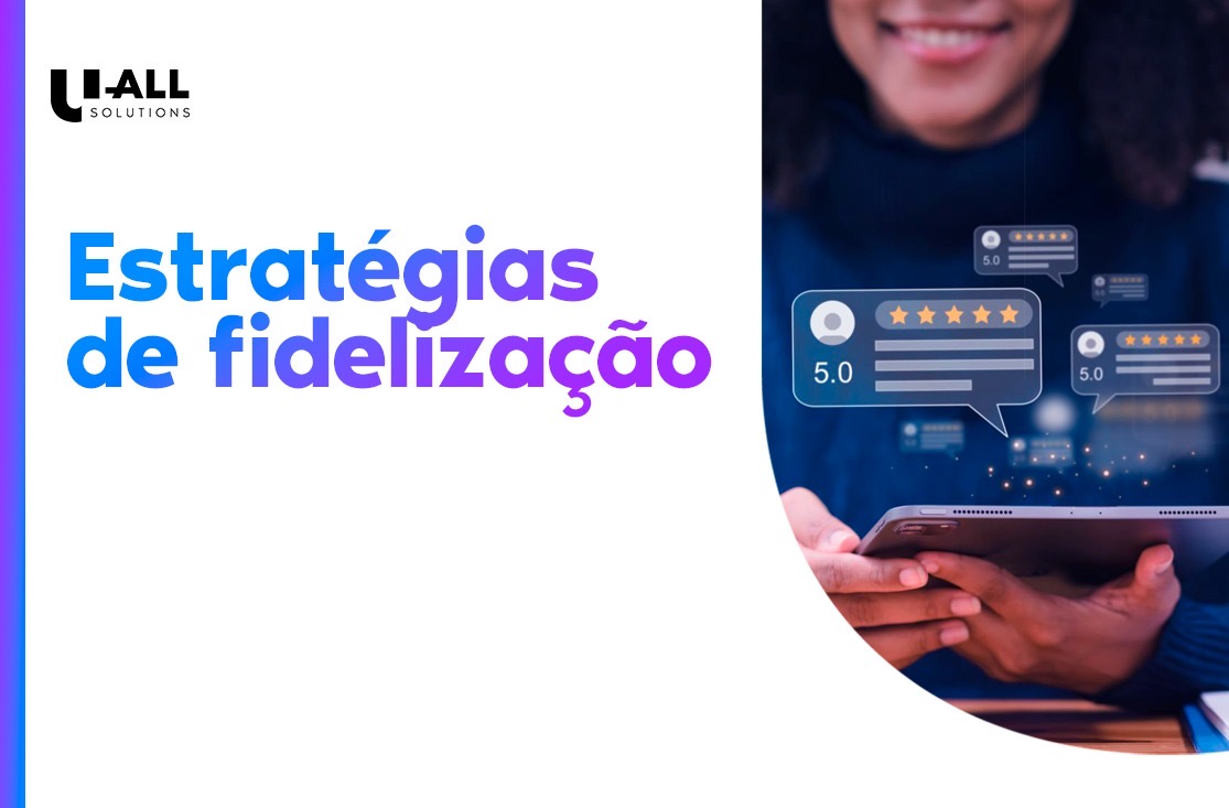 Descubra quais são as 16 melhores estratégias de fidelização