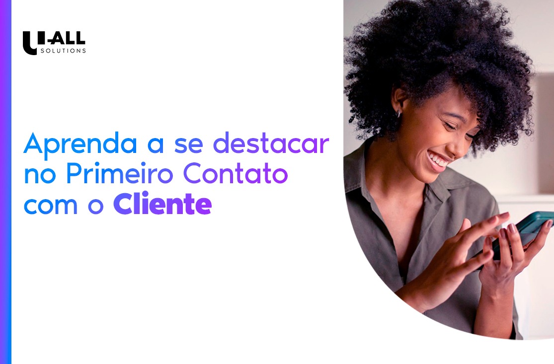 Aprenda a Se Destacar no Primeiro Contato com o Cliente