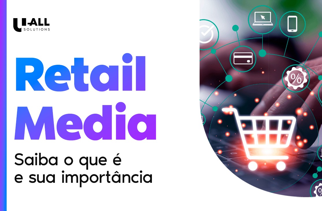 Retail Media: Saiba o que é e sua importância