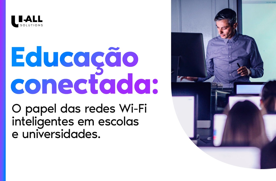 Educação Conectada: O Papel das Redes Wi-Fi Inteligentes em Escolas e Universidades
