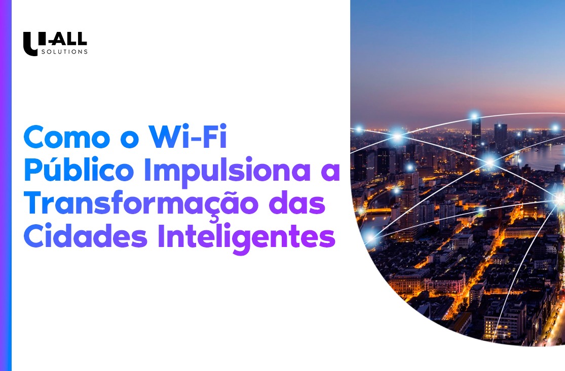 Wi-Fi Público: A Chave para a Transformação das Cidades Inteligentes