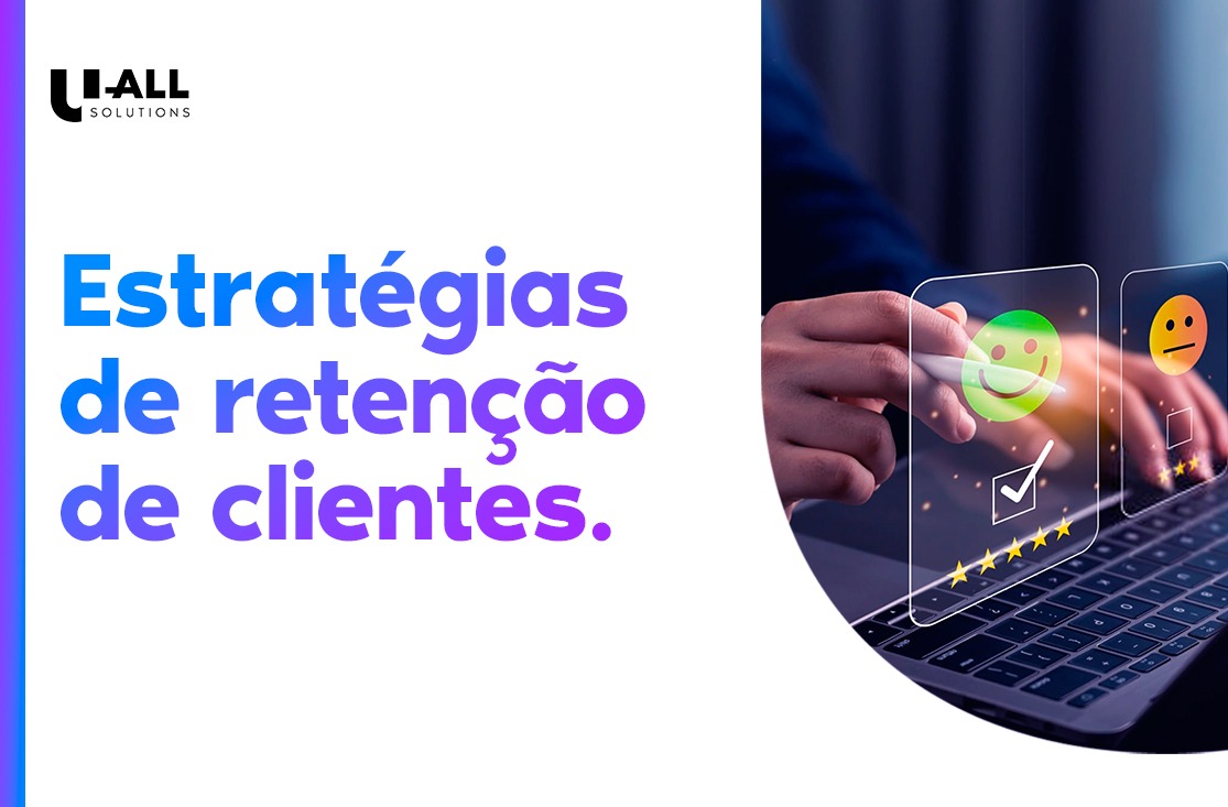 12 melhores estratégias de retenção de clientes e mais dicas