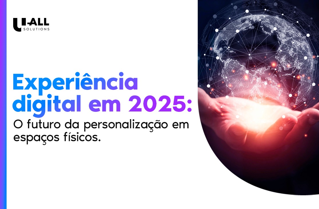 Experiência digital em 2025: O futuro da personalização em espaços físicos.